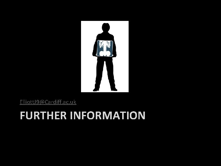 Elliott. J 9@Cardiff. ac. uk FURTHER INFORMATION 