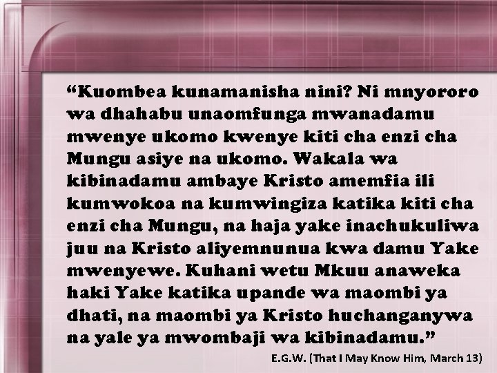 “Kuombea kunamanisha nini? Ni mnyororo wa dhahabu unaomfunga mwanadamu mwenye ukomo kwenye kiti cha