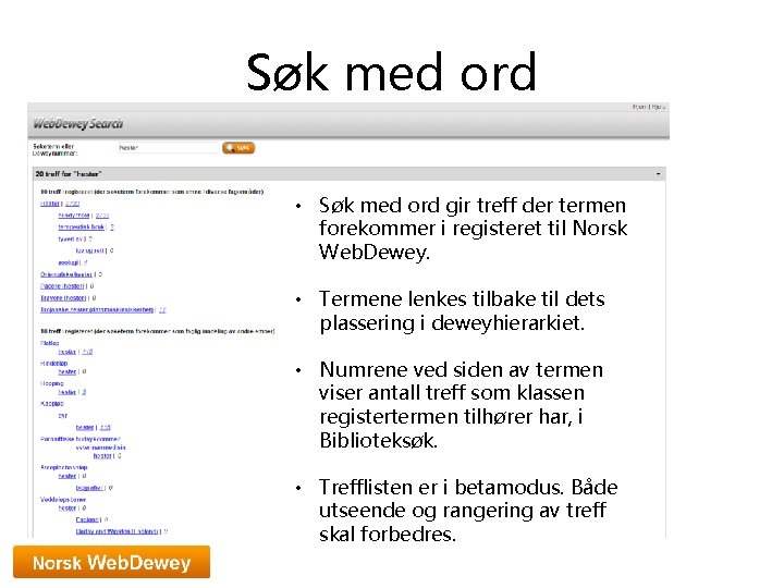 Søk med ord • Søk med ord gir treff der termen forekommer i registeret