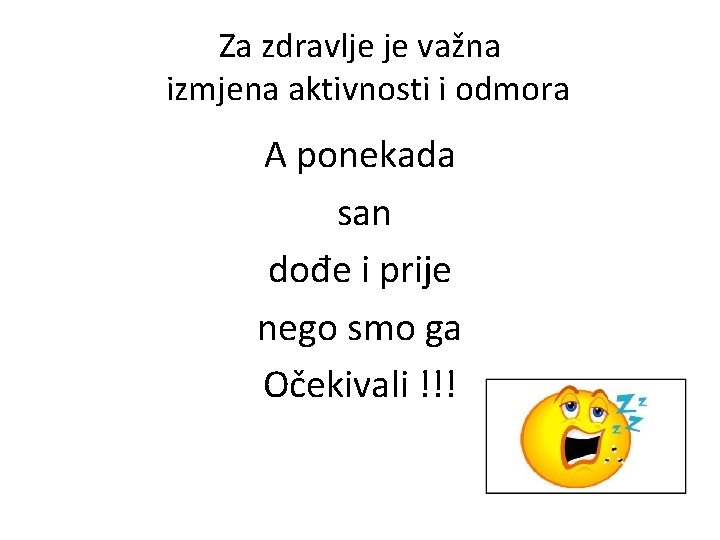 Za zdravlje je važna izmjena aktivnosti i odmora A ponekada san dođe i prije