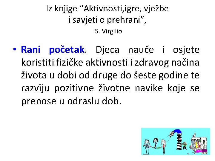 Iz knjige “Aktivnosti, igre, vježbe i savjeti o prehrani”, S. Virgilio • Rani početak.