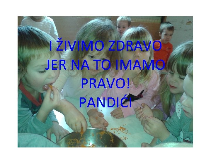 I ŽIVIMO ZDRAVO JER NA TO IMAMO PRAVO! PANDIĆI 