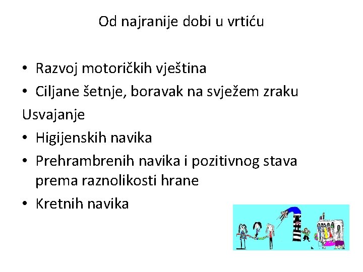 Od najranije dobi u vrtiću • Razvoj motoričkih vještina • Ciljane šetnje, boravak na