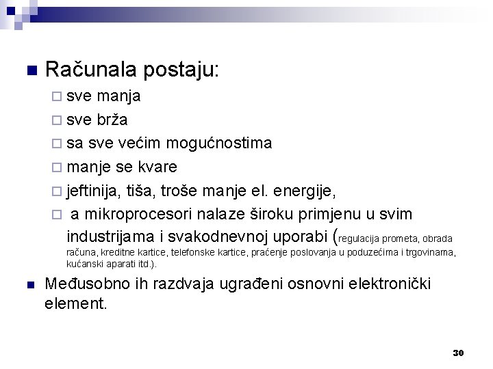 n Računala postaju: ¨ sve manja ¨ sve brža ¨ sa sve većim mogućnostima