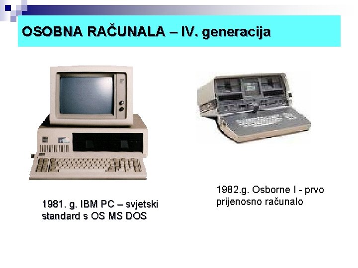OSOBNA RAČUNALA – IV. generacija 1981. g. IBM PC – svjetski standard s OS