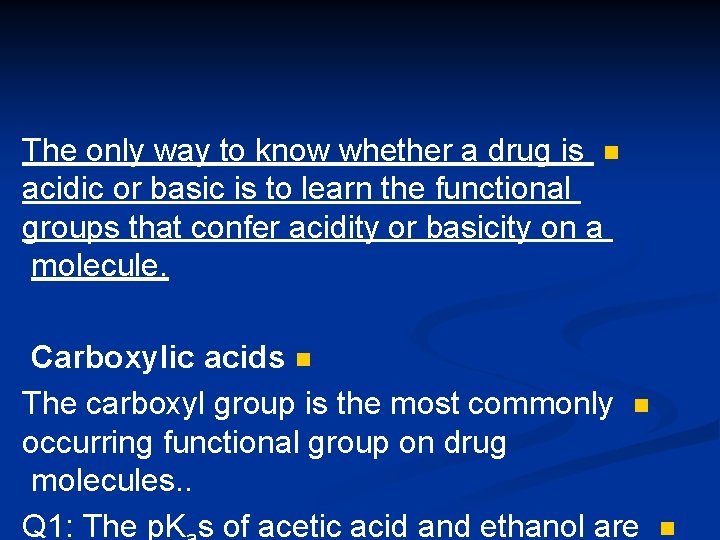 The only way to know whether a drug is n acidic or basic is