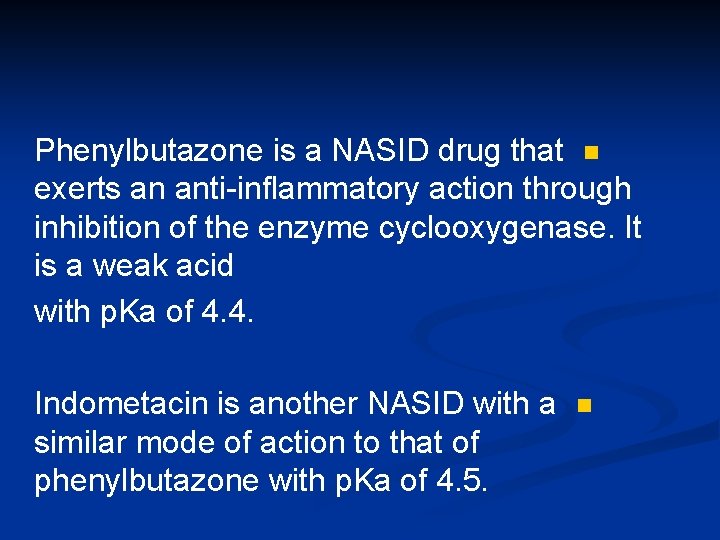 Phenylbutazone is a NASID drug that n exerts an anti-inflammatory action through inhibition of