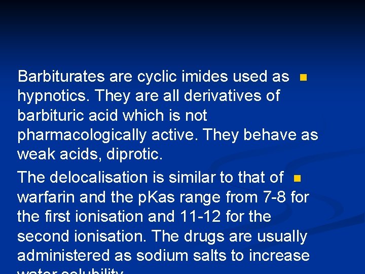 Barbiturates are cyclic imides used as n hypnotics. They are all derivatives of barbituric