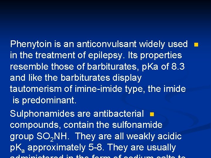 Phenytoin is an anticonvulsant widely used in the treatment of epilepsy. Its properties resemble