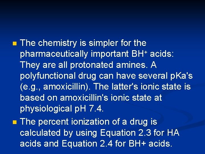 n n The chemistry is simpler for the pharmaceutically important BH+ acids: They are