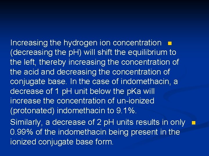 Increasing the hydrogen ion concentration n (decreasing the p. H) will shift the equilibrium