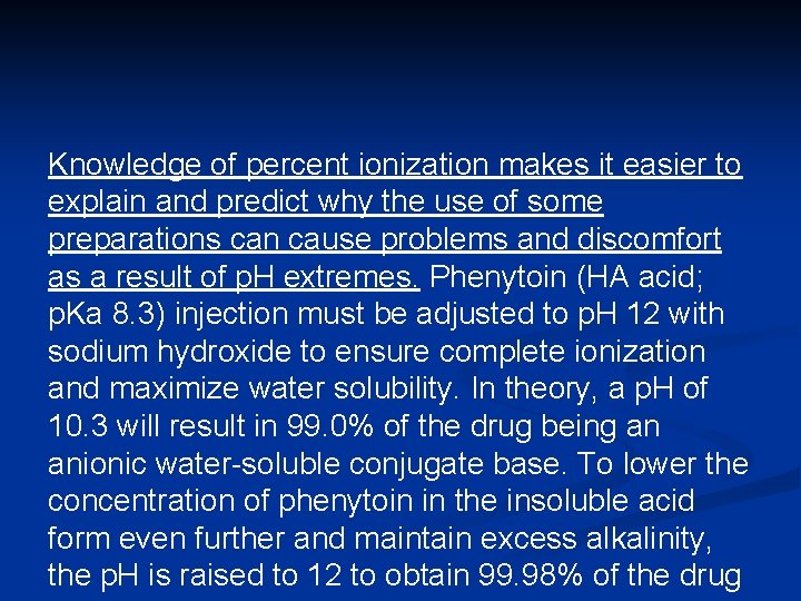 Knowledge of percent ionization makes it easier to explain and predict why the use