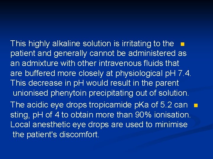 This highly alkaline solution is irritating to the n patient and generally cannot be