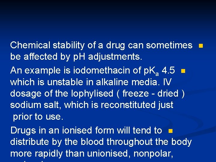 Chemical stability of a drug can sometimes be affected by p. H adjustments. An