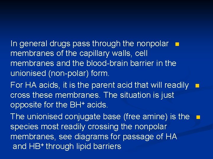 In general drugs pass through the nonpolar n membranes of the capillary walls, cell