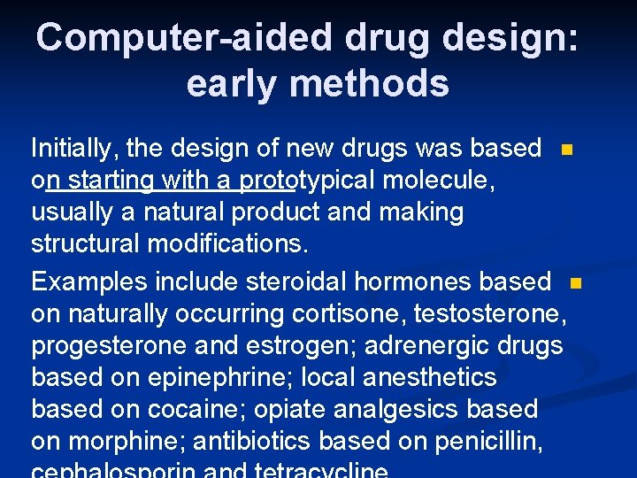 Computer-aided drug design: early methods Initially, the design of new drugs was based n