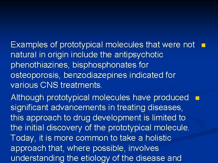 Examples of prototypical molecules that were not n natural in origin include the antipsychotic