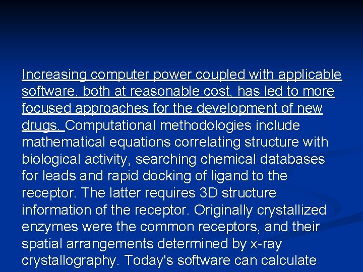 Increasing computer power coupled with applicable software, both at reasonable cost, has led to