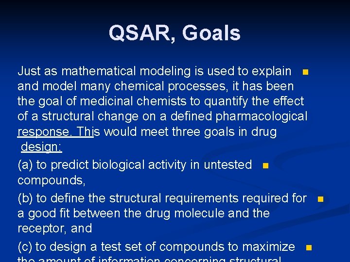 QSAR, Goals Just as mathematical modeling is used to explain n and model many