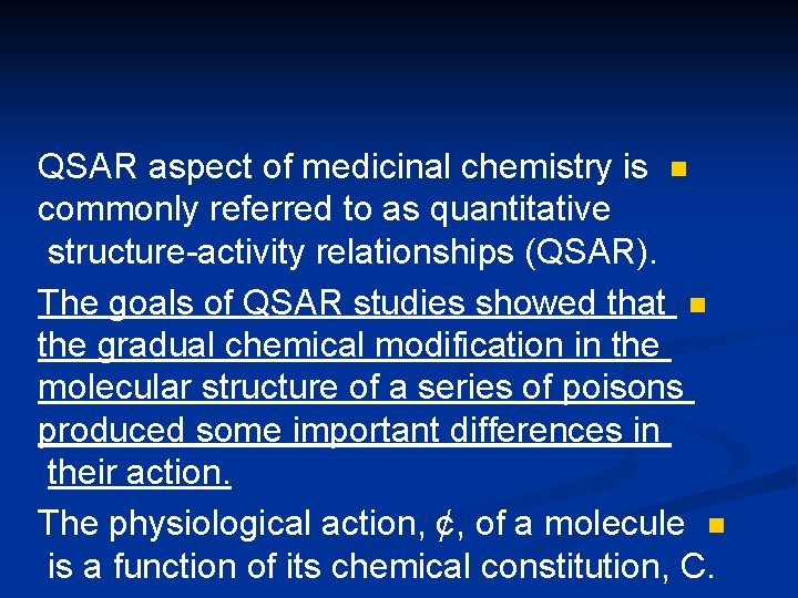 QSAR aspect of medicinal chemistry is n commonly referred to as quantitative structure-activity relationships