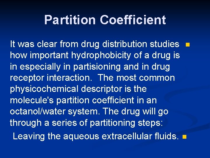 Partition Coefficient It was clear from drug distribution studies n how important hydrophobicity of