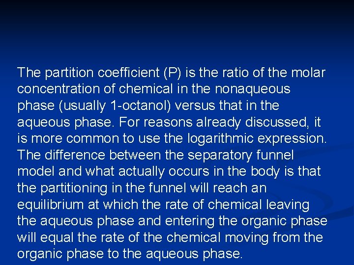 The partition coefficient (P) is the ratio of the molar concentration of chemical in