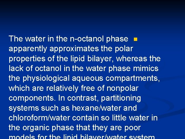 The water in the n-octanol phase n apparently approximates the polar properties of the