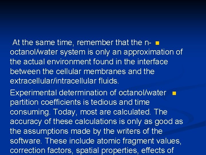 At the same time, remember that the n- n octanol/water system is only an