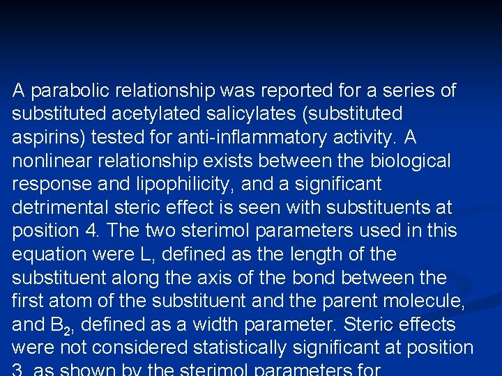 A parabolic relationship was reported for a series of substituted acetylated salicylates (substituted aspirins)