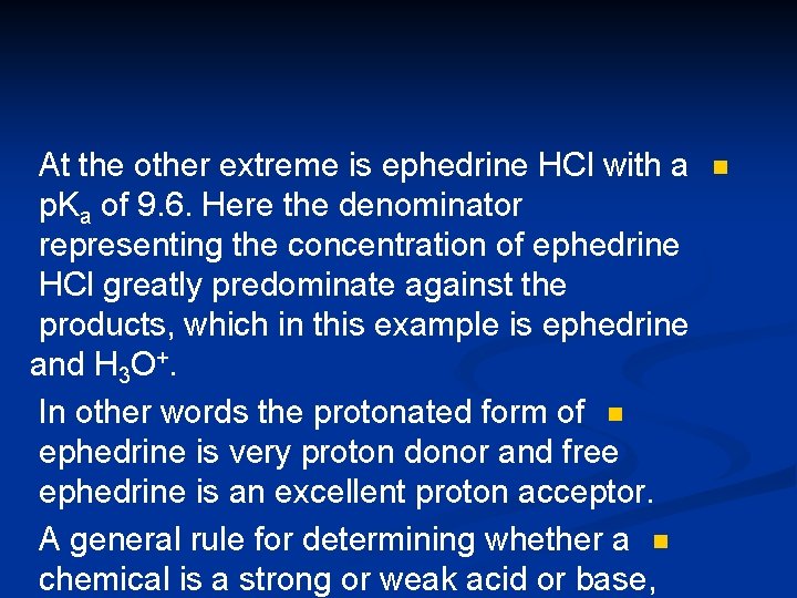 At the other extreme is ephedrine HCl with a p. Ka of 9. 6.