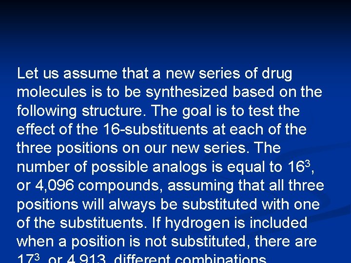 Let us assume that a new series of drug molecules is to be synthesized