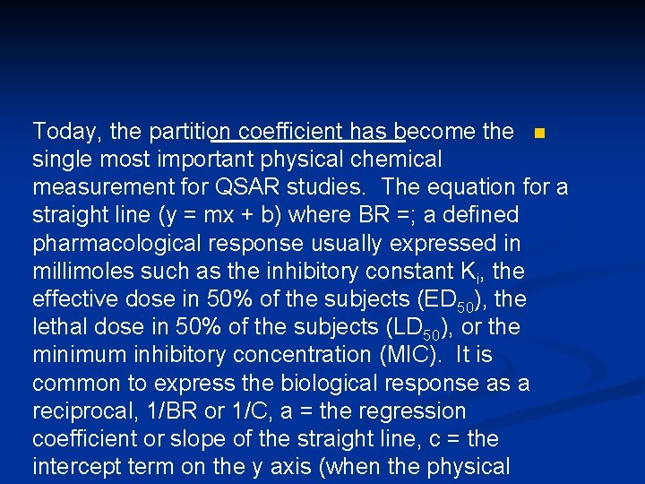 Today, the partition coefficient has become the n single most important physical chemical measurement