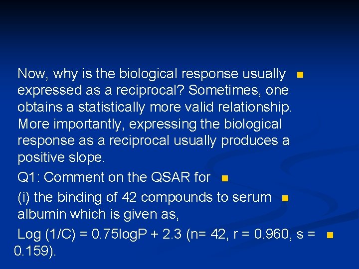 Now, why is the biological response usually n expressed as a reciprocal? Sometimes, one