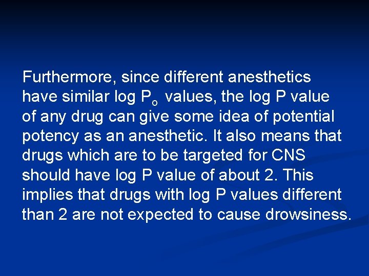 Furthermore, since different anesthetics have similar log Po values, the log P value of