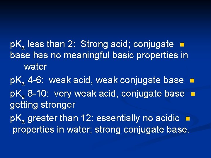 p. Ka less than 2: Strong acid; conjugate n base has no meaningful basic