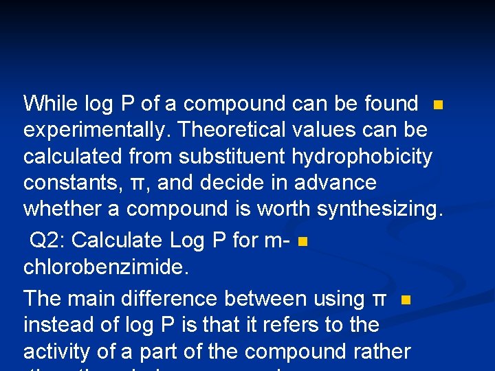 While log P of a compound can be found n experimentally. Theoretical values can