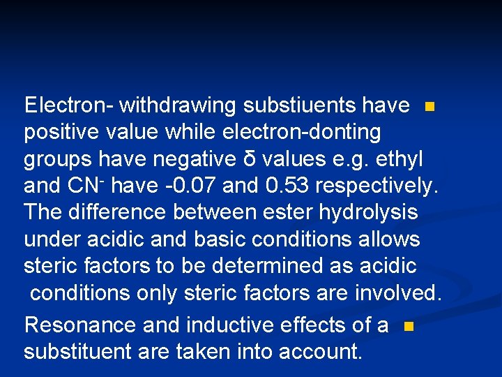 Electron- withdrawing substiuents have n positive value while electron-donting groups have negative δ values