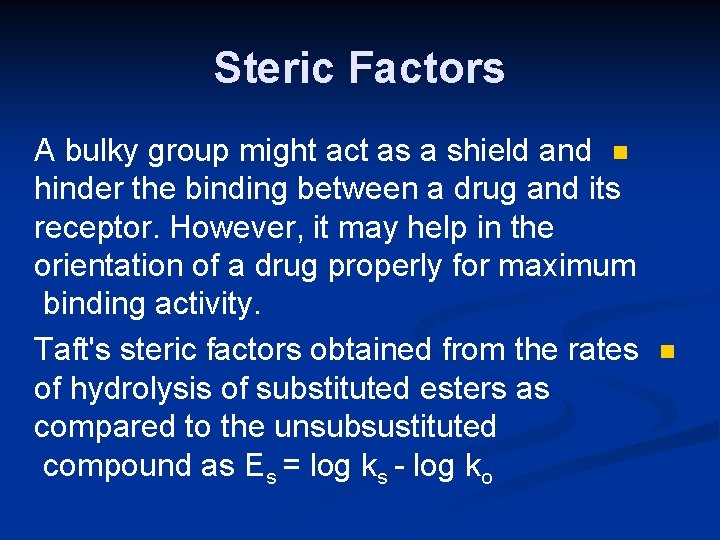 Steric Factors A bulky group might act as a shield and n hinder the