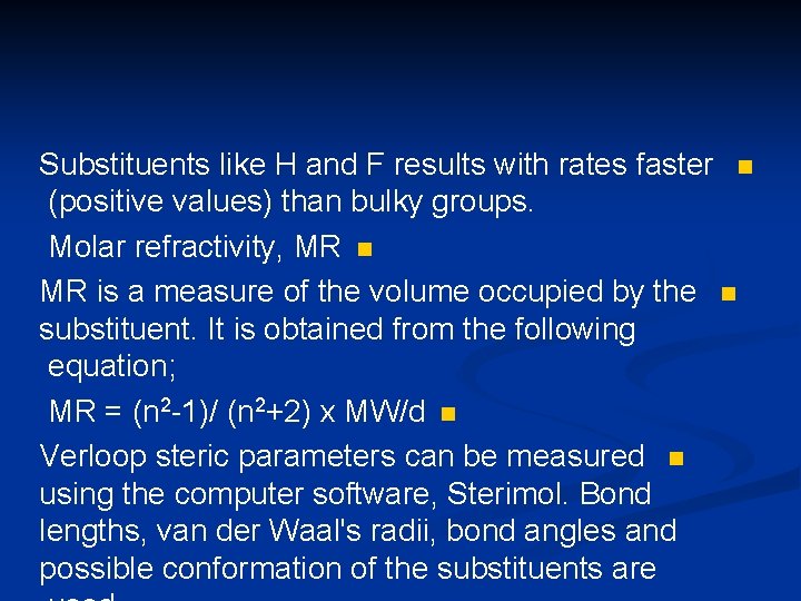 Substituents like H and F results with rates faster n (positive values) than bulky