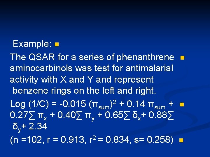 Example: n The QSAR for a series of phenanthrene n aminocarbinols was test for
