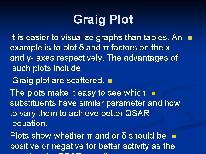 Graig Plot It is easier to visualize graphs than tables. An example is to