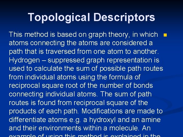 Topological Descriptors This method is based on graph theory, in which n atoms connecting