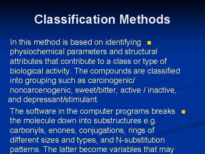Classification Methods In this method is based on identifying n physiochemical parameters and structural