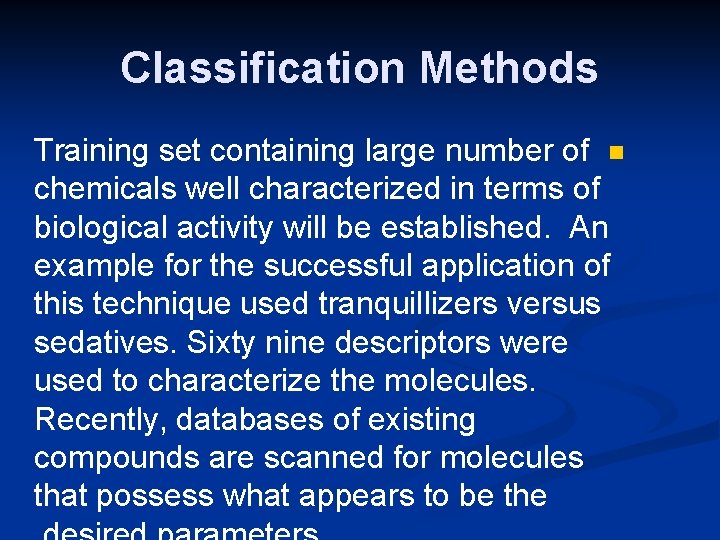Classification Methods Training set containing large number of n chemicals well characterized in terms