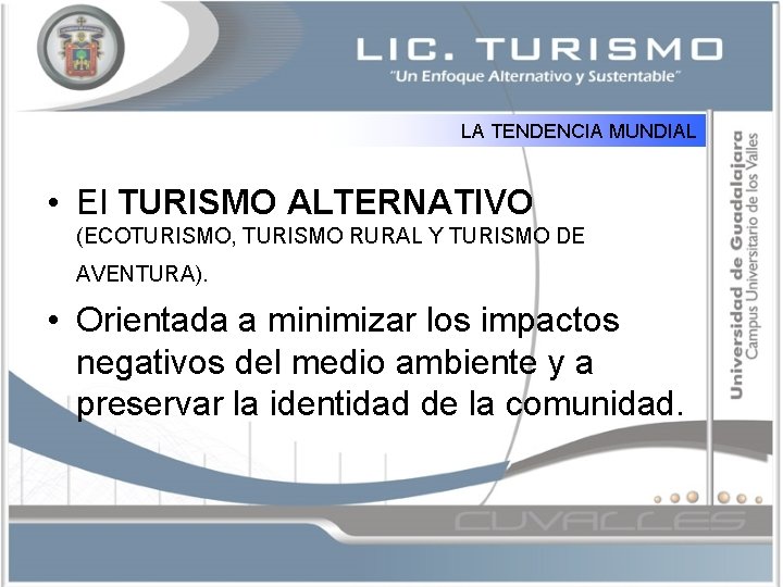 LA TENDENCIA MUNDIAL • El TURISMO ALTERNATIVO (ECOTURISMO, TURISMO RURAL Y TURISMO DE AVENTURA).