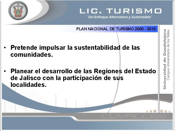 PLAN NACIONAL DE TURISMO 2000 - 2010 • Pretende impulsar la sustentabilidad de las