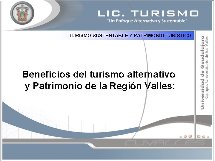 TURISMO SUSTENTABLE Y PATRIMONIO TURÍSTICO Beneficios del turismo alternativo y Patrimonio de la Región