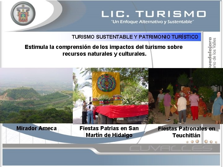 TURISMO SUSTENTABLE Y PATRIMONIO TURÍSTICO Estimula la comprensión de los impactos del turismo sobre
