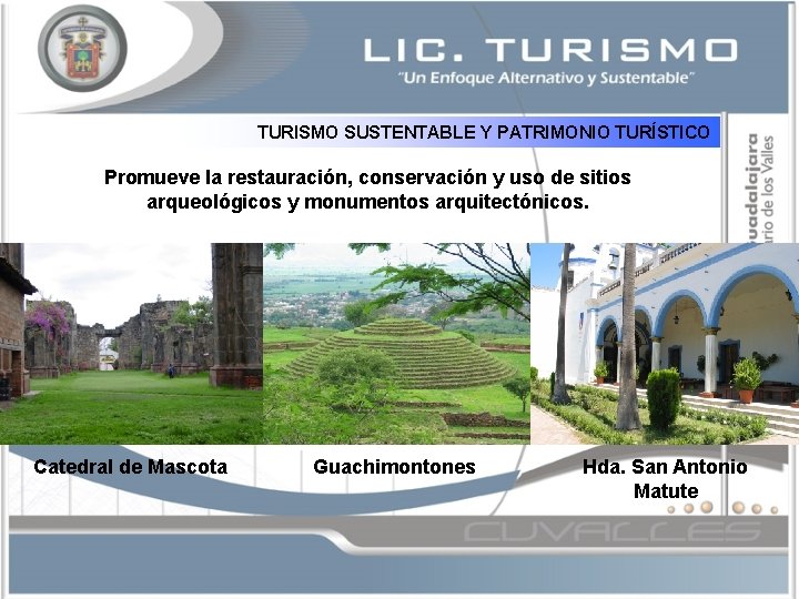TURISMO SUSTENTABLE Y PATRIMONIO TURÍSTICO Promueve la restauración, conservación y uso de sitios arqueológicos