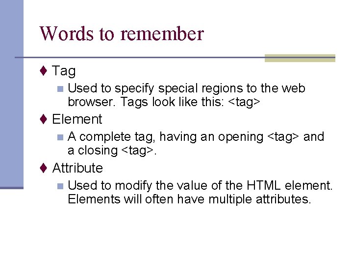 Words to remember t Tag n Used to specify special regions to the web